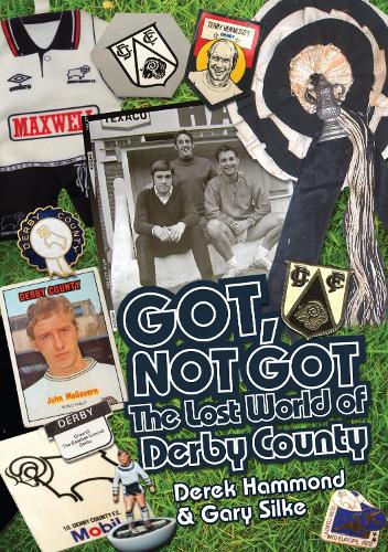 Паперова книга «Got; Not Got: Derby County: The Lost World of Derby County», авторів Дерек Хаммонд, Гері Сілке - фото №1