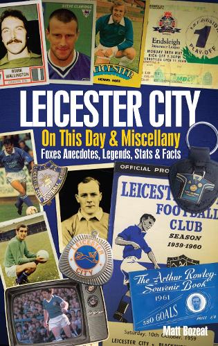 Бумажная книга «Leicester City On This Day & Miscellany: Foxes Anecdotes, Legends, Stats & Facts», автор Мэтт Бозит - фото №1