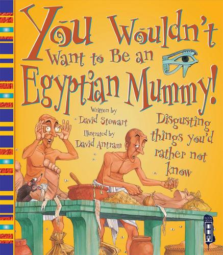 Бумажная книга «You Wouldn't Want To Be An Egyptian Mummy!», автор Дэвид Стюарт - фото №1