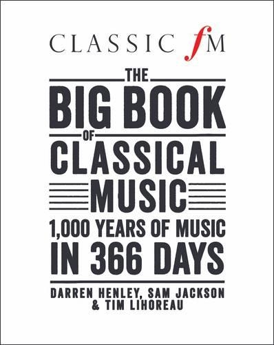 Бумажная книга «The Big Book of Classical Music: 1000 Years of Classical Music in 366 Days», авторов Даррен Хенли, Сэм Джексон - фото №1