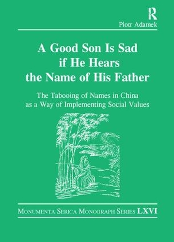 Paper book «Good Son is Sad If He Hears the Name of His Father: The Tabooing of Names in China as a Way of Implementing Social Values», author Piotr Adamek - фото №1