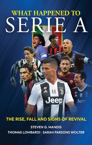 Бумажная книга «What Happened to Serie A: The Rise, Fall and Signs of Revival», автор Стивен Г. Мандис - фото №1
