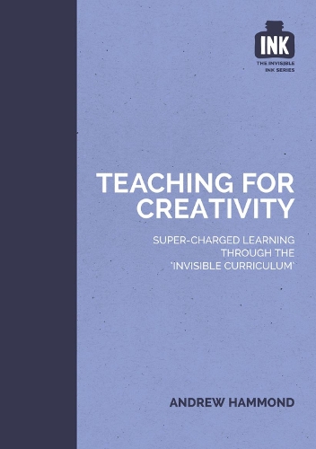 Бумажная книга «Teaching for Creativity: Super-charged learning through 'The Invisible Curriculum'», автор Эндрю Хаммонд - фото №1