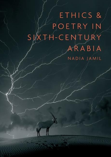 Бумажная книга «Ethics and Poetry in Sixth-Century Arabia», автор Надя Джамиль - фото №1