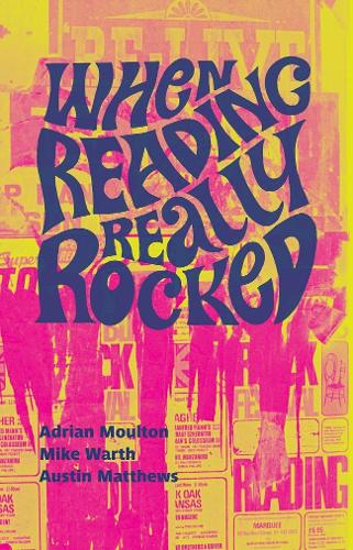 Бумажная книга «When Reading Really Rocked: The Live Music Scene In Reading 1966-1976», авторов Адриан Моултон, Остин Мэтьюс, Майк Варт - фото №1