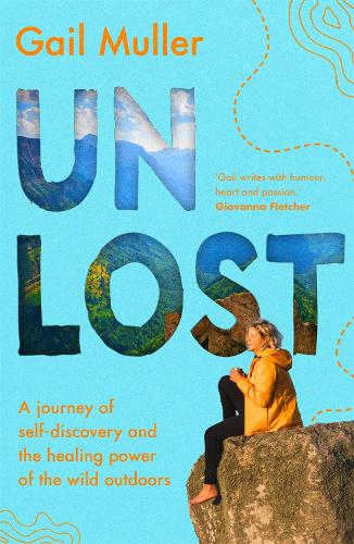 Бумажная книга «Unlost: A journey of self-discovery and the healing power of the wild outdoors», автор Гейл Мюллер - фото №1
