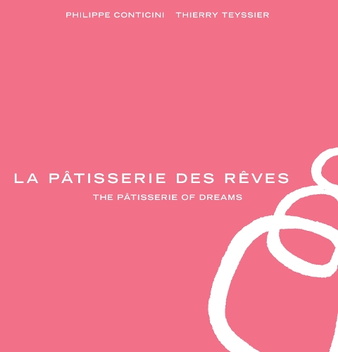 Бумажная книга «La Pâtisserie des Rêves», авторов Филипп Контичини, Тьерри Тейсье - фото №1