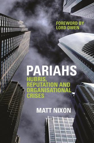 Бумажная книга «Pariahs: Hubris, Reputation and Organisational Crises», автор Мэтт Никсон - фото №1