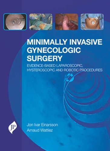 Paper book «Minimally Invasive Gynecologic Surgery: Evidence-Based Laparoscopic, Hysteroscopic & Robotic Surgeries», authors Arnaud Wattiez, Jon Ivar Einarsson - фото №1