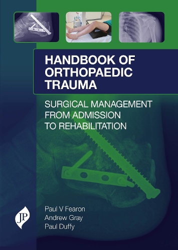 Бумажная книга «Handbook of Orthopaedic Trauma: Surgical Management from Admission to Rehabilitation», авторов Эндрю Грэй, Пол Дж. Даффи, Пол В. Ферон - фото №1