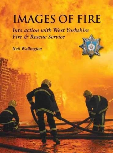 Паперова книга «Images of Fire: Into Action with West Yorkshire Fire & Rescue Service», автор Ніл Воллінгтон - фото №1