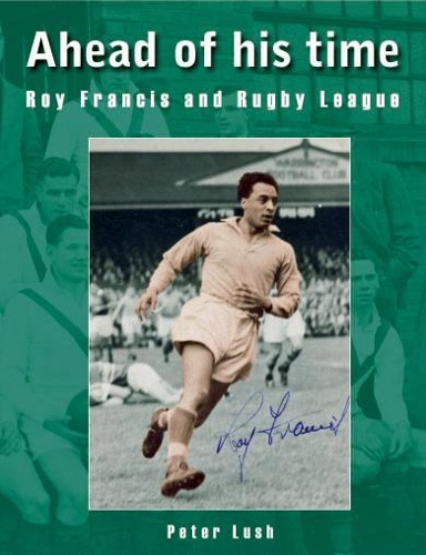 Паперова книга «Ahead of his time: Roy Francis and Rugby League», автор Пітер Луш - фото №1