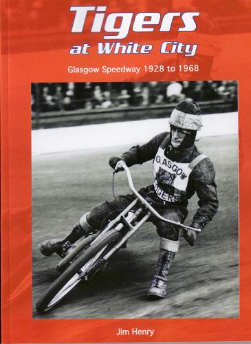 Паперова книга «Tigers at White City: Glasgow Speedway 1928 to 1968», автор Джим Генрі - фото №1