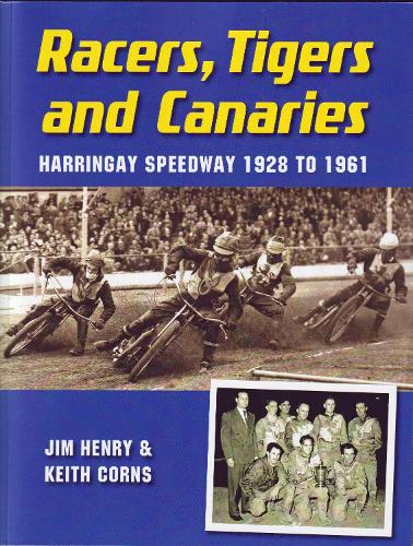 Бумажная книга «Racers, Tigers and Canaries: Harringay Speedway 1928 to 1961», автор Джим Генри - фото №1