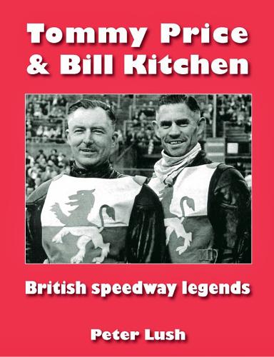 Бумажная книга «Tommy Price & Bill Kitchen: British speedway legends», автор Питер Луш - фото №1