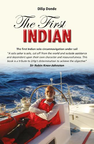 Бумажная книга «First Indian: The First Indian Solo Circumnavigation Under Sail», автор Дилип Донде - фото №1