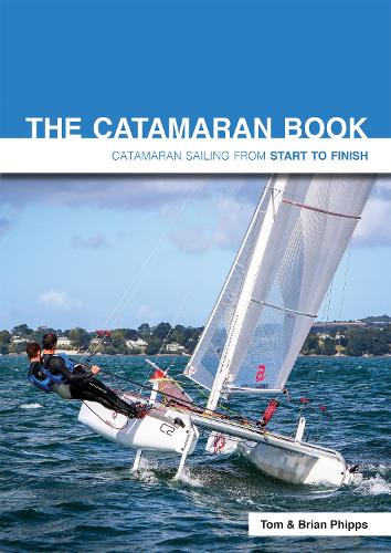Бумажная книга «The Catamaran Book: Catamaran Sailing from Start to Finish», авторов Брайан Фиппс, Том Фиппс - фото №1