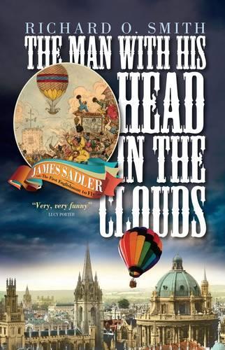 Паперова книга «Man with His Head in the Clouds: James Sadler: the First Englishman to Fly», автор Річард О. Сміт - фото №1