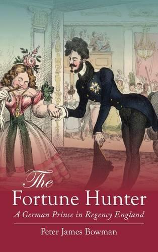 Бумажная книга «The Fortune Hunter: A German Prince in Regency England», автор Питер Джеймс Боуман - фото №1