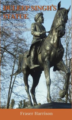 Бумажная книга «Duleep Singh's Statue: East Anglia's Lost Maharajah», автор Фрейзер Харрисон - фото №1
