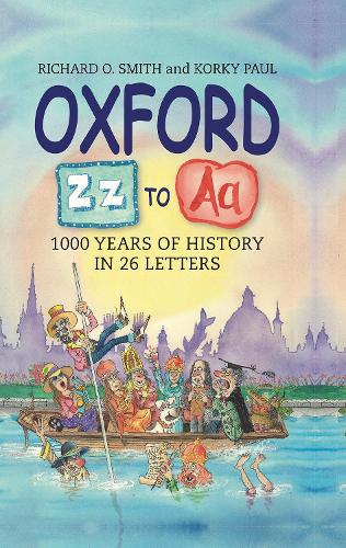 Паперова книга «Oxford Z - A: 1000 Years of History in 26 Letters», авторів Корки Пол, Річард О. Сміт - фото №1