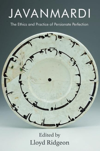 Бумажная книга «Javanmardi: The Ethics and Practice of Persianate Perfection», автор Ллойд Риджон - фото №1