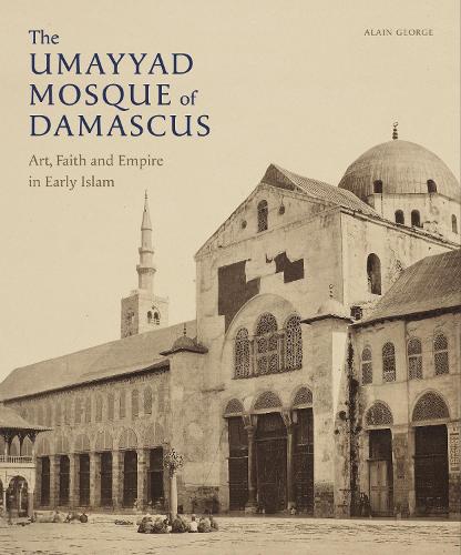 Бумажная книга «The Umayyad Mosque of Damascus: Art, Faith and Empire in Early Islam», автор Ален Джордж - фото №1