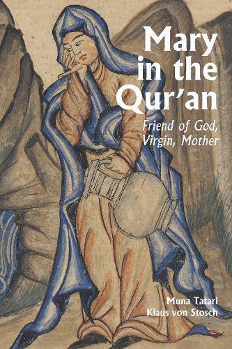 Бумажная книга «Mary in the Qur'an: Friend of God, Virgin, Mother», авторов Клаус фон Штош, Муна Тартари - фото №1