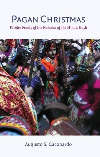 Бумажная книга «Pagan Christmas - Winter Feasts of the Kalasha of the Hindu Kush», автор Аугусто С. Какопардо - фото №1