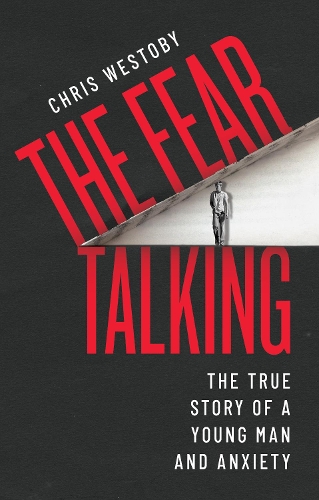 Бумажная книга «The Fear Talking: The True Story of a Young Man and Anxiety», автор Крис Вестоби - фото №1