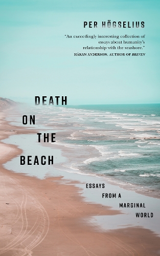 Бумажная книга «Death on the Beach: Essays from Marginal Worlds», автор Пер Хёгселиус - фото №1