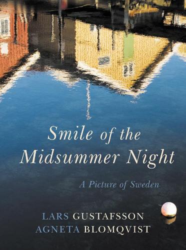 Бумажная книга «Smile of the Midsummer Night: A Picture of Sweden», авторов Агнета Бломквист, Ларс Густафссон - фото №1
