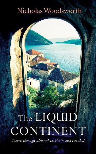 Бумажная книга «The Liquid Continent: Travels through Alexandria, Venice and Istanbul», автор Николас Вудсворт - фото №1