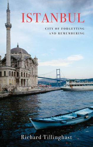 Бумажная книга «Istanbul: City of Forgetting and Remembering», автор Ричард Тиллингхаст - фото №1
