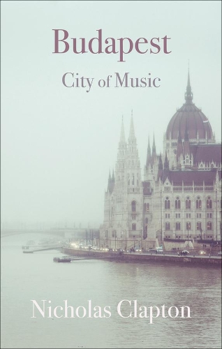 Паперова книга «Budapest: City of Music», автор Ніколас Клептон - фото №1