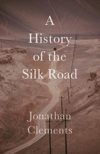 Бумажная книга «A History of the Silk Road», автор Джонатан Клементс - фото №1