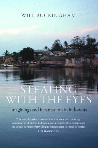 Бумажная книга «Stealing with the Eyes: Imaginings and Incantations in Indonesia», автор Уилл Букингем - фото №1