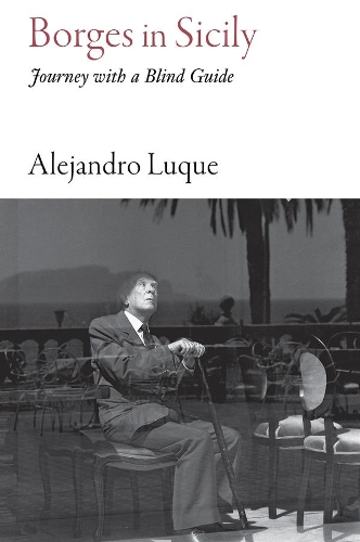 Бумажная книга «Borges in Sicily: Journey with a Blind Guide», автор Алехандро Луке - фото №1