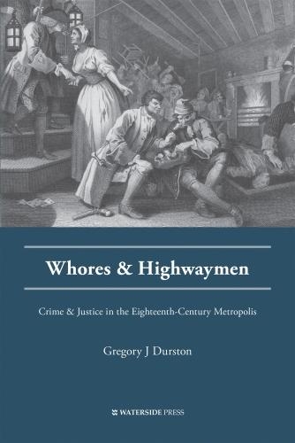 Бумажная книга «Whores and Highwaymen: Crime and Justice in the Eighteenth-Century Metropolis», автор Грегори Дж. Дерстон - фото №1