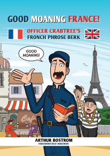 Бумажная книга «Good Moaning France!: Officer Crabtree's Fronch Phrose Berk», автор Артур Бостром - фото №1