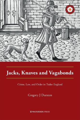 Бумажная книга «Jacks, Knaves and Vagabonds: Crime, Law, and Order in Tudor England», автор Грегори Дж. Дерстон - фото №1