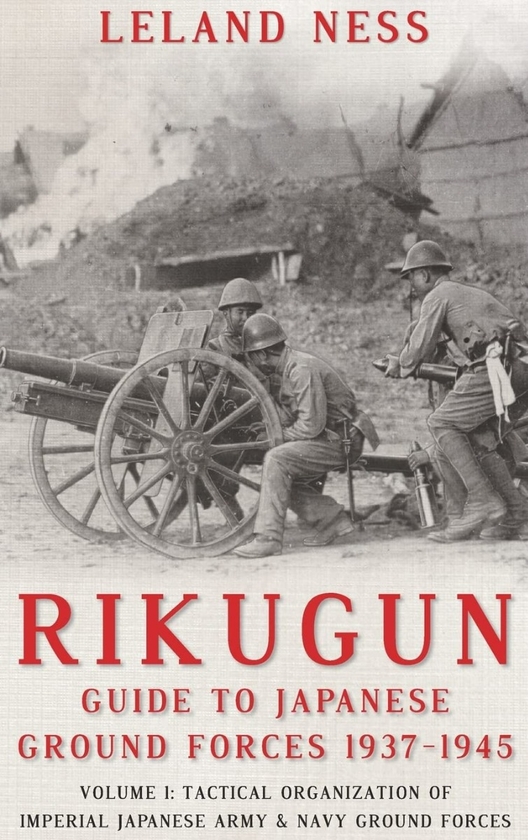 [object Object] «Rikugun Guide to Japanese Ground Forces 1937-1945 Volume 1», автор Ліланд Несс - фото №2 - мініатюра