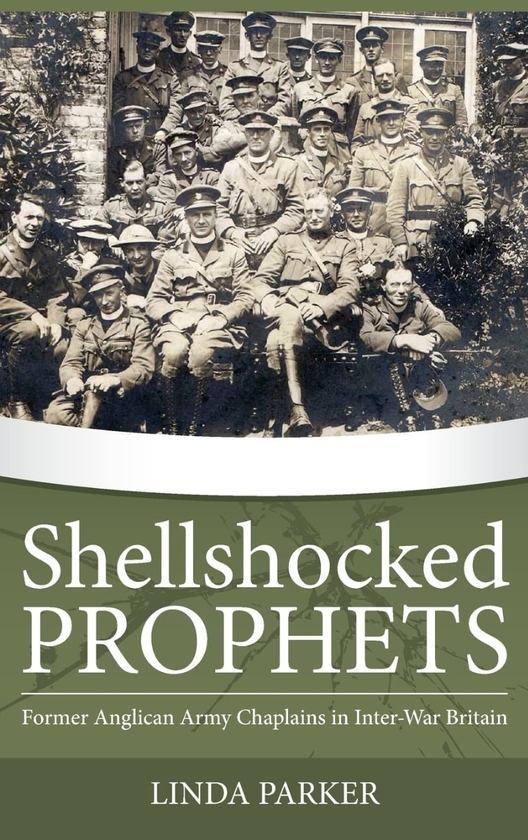 Паперова книга «Shellshocked Prophets. Former Anglican Army Chaplains in Inter-War Britain», автор Лінда Паркер - фото №1