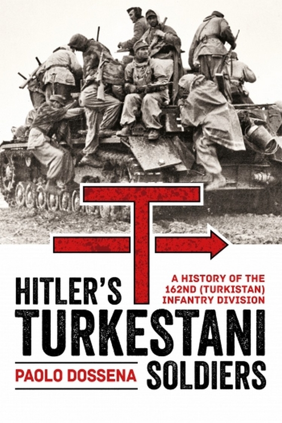 Бумажная книга «Hitler's Turkestani Soldiers. A History of the 162nd (Turkistan) Infantry Division», автор Паоло Доссена - фото №1