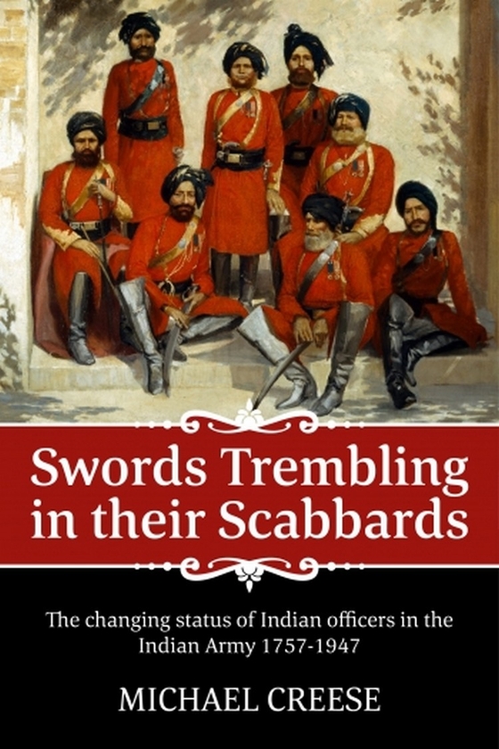 Бумажная книга «Swords Trembling in their Scabbards. The Changing Status of Indian Officers in the Indian Army 1757-1947», автор Майкл Криз - фото №1