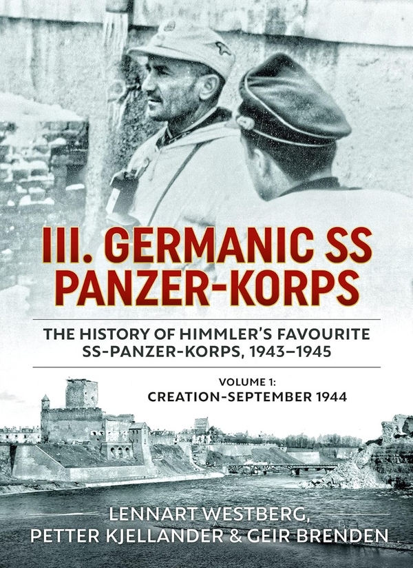 Бумажная книга «III Germanic SS Panzer-Korps. The History of Himmler's Favourite SS-Panzer-Korps 1943-1945. Volume 1», авторов Леннарт Вестберг, Петтер Кьеландер, Гейр Бренден - фото №1