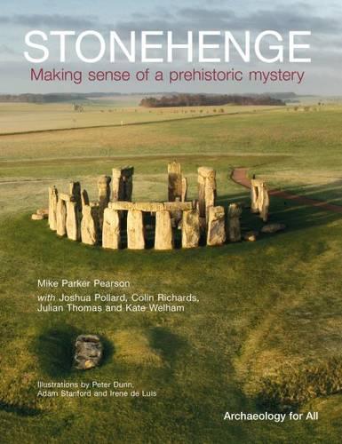 Бумажная книга «Stonehenge: Making Sense of a Prehistoric Mystery», авторов Колин Ричардс, Джошуа Поллард, Кейт Уэлхем, Майк Паркер Пирсон - фото №1