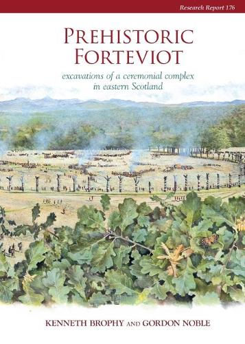 Бумажная книга «Prehistoric Forteviot: Excavations of a Ceremonial Complex in Eastern Scotland (Serf Vol 1)», авторов Гордон Нобл, Кеннет Брофи - фото №1