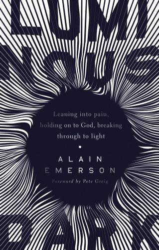 Паперова книга «Luminous Dark: Leaning into pain, holding on to God, breaking through to light», автор Ален Емерсон - фото №1
