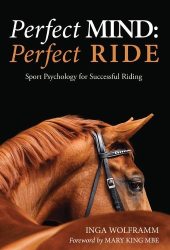 Бумажная книга «Perfect Mind: Perfect Ride: Sport Psychology for Successful Riding», автор Инга Вольфрамм - фото №1